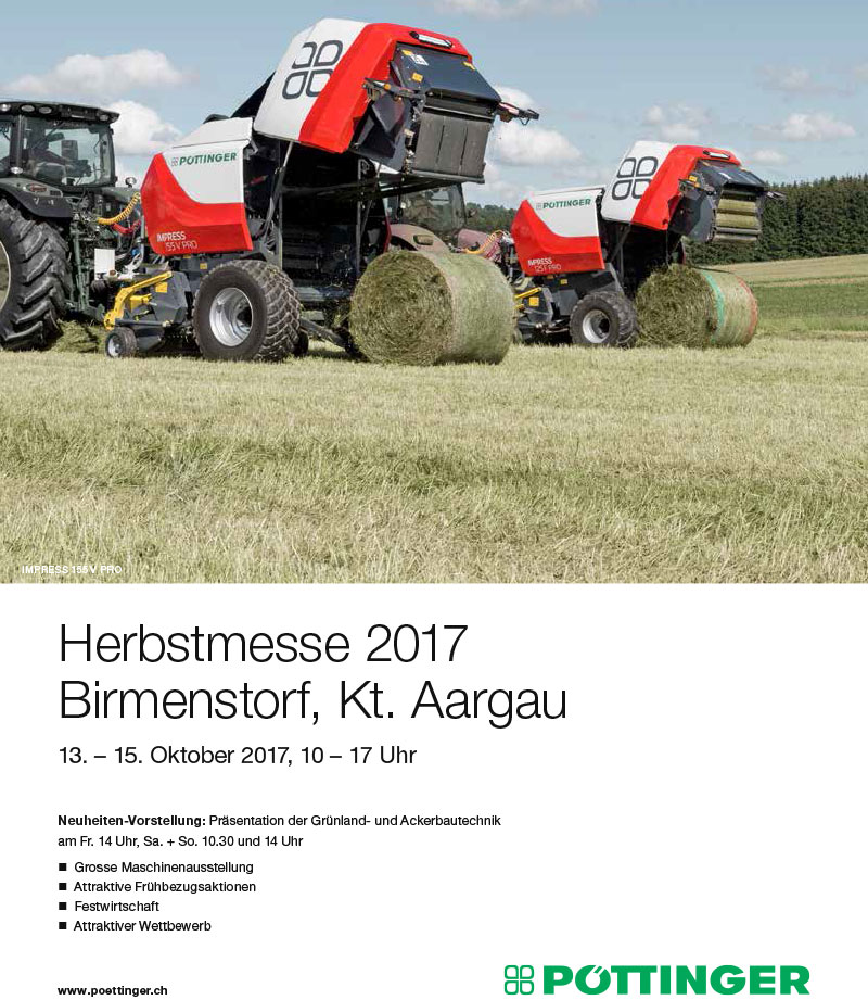 Pöttinger Herbstmesse Birmensdorf Kt. Aargau 13. - 15. Oktober 2017, 10 - 17 Uhr