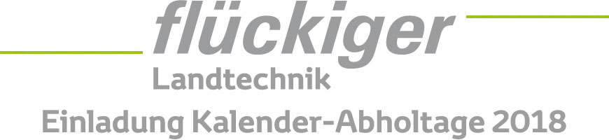flückiger Landtechnik - Kalender-Abholtage 2018